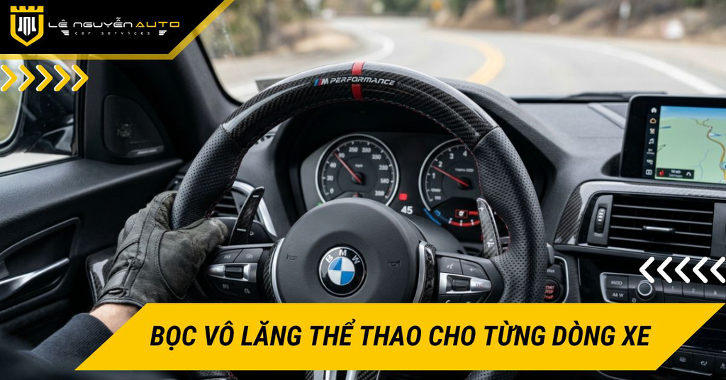 Bọc vô lăng thể thao loại nào đẹp và phù hợp với từng dòng xe?