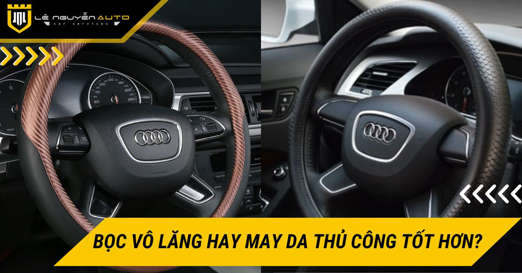 Bọc vô lăng ô tô hay may da thủ công thì đáng tiền hơn?