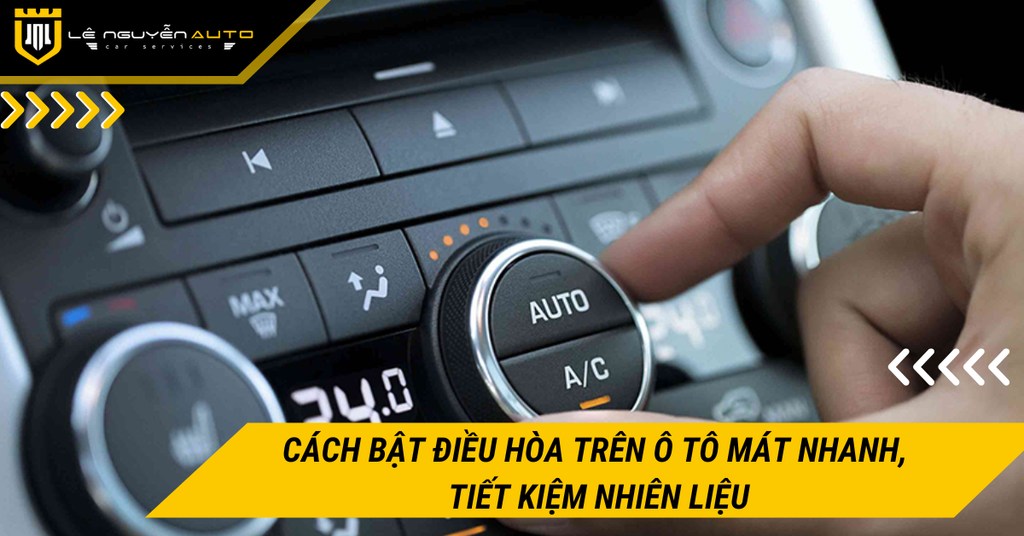 Cách bật điều hòa trên ô tô mát nhanh, tiết kiệm nhiên liệu