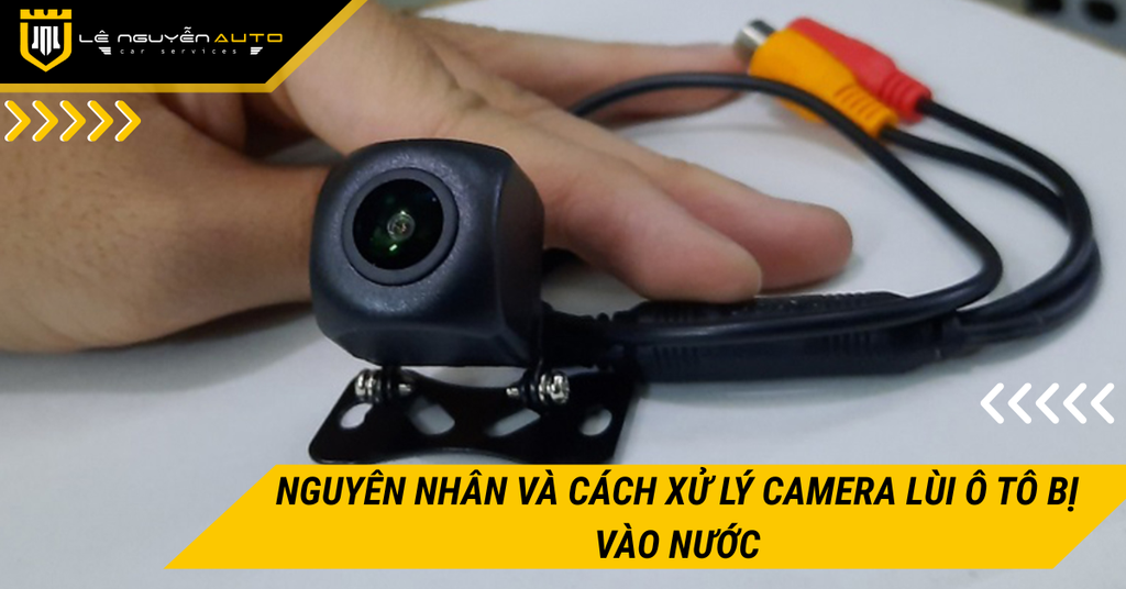 Nguyên nhân và cách xử lý camera lùi ô tô bị vào nước, hấp hơi