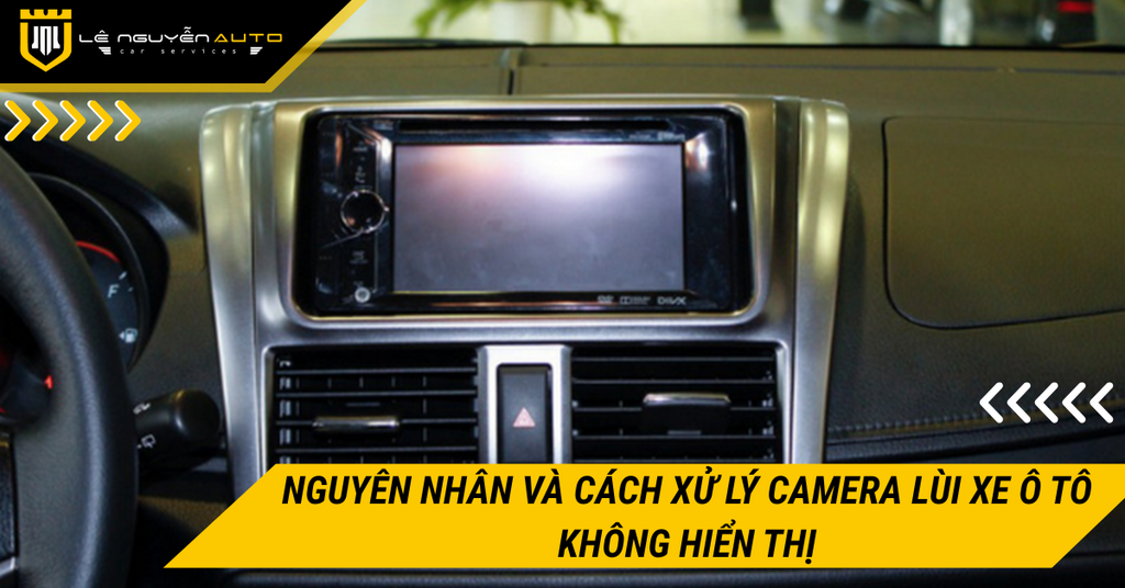 Nguyên nhân và cách xử lý camera lùi ô tô không hiển thị