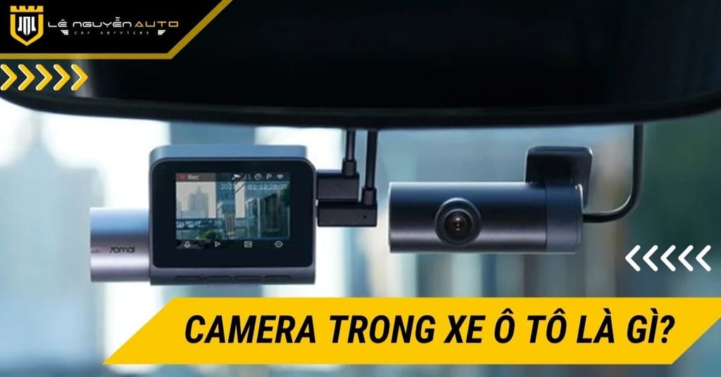 Camera trong xe ô tô là gì? Có cần thiết phải lắp không?