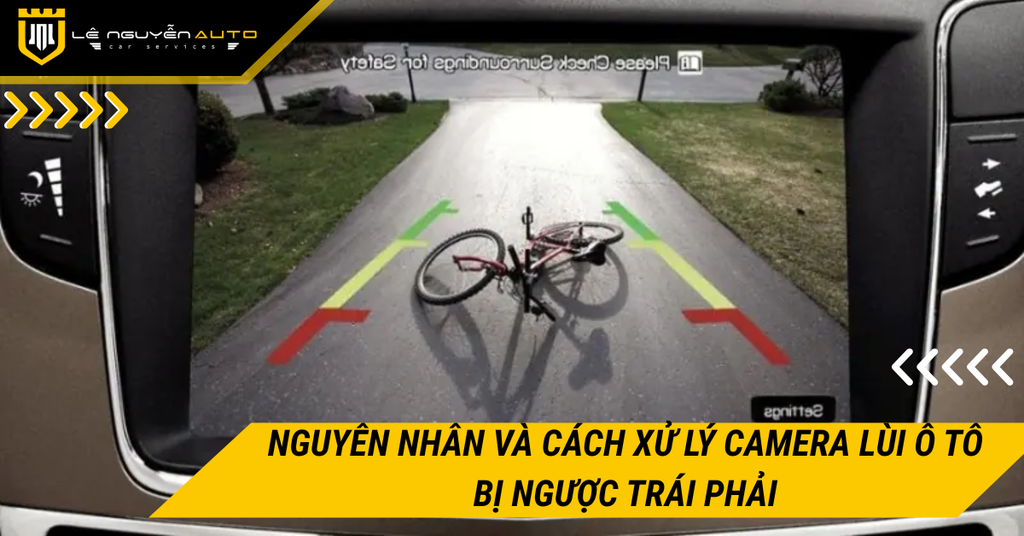 Nguyên nhân và cách xử lý camera lùi ô tô bị ngược trái phải