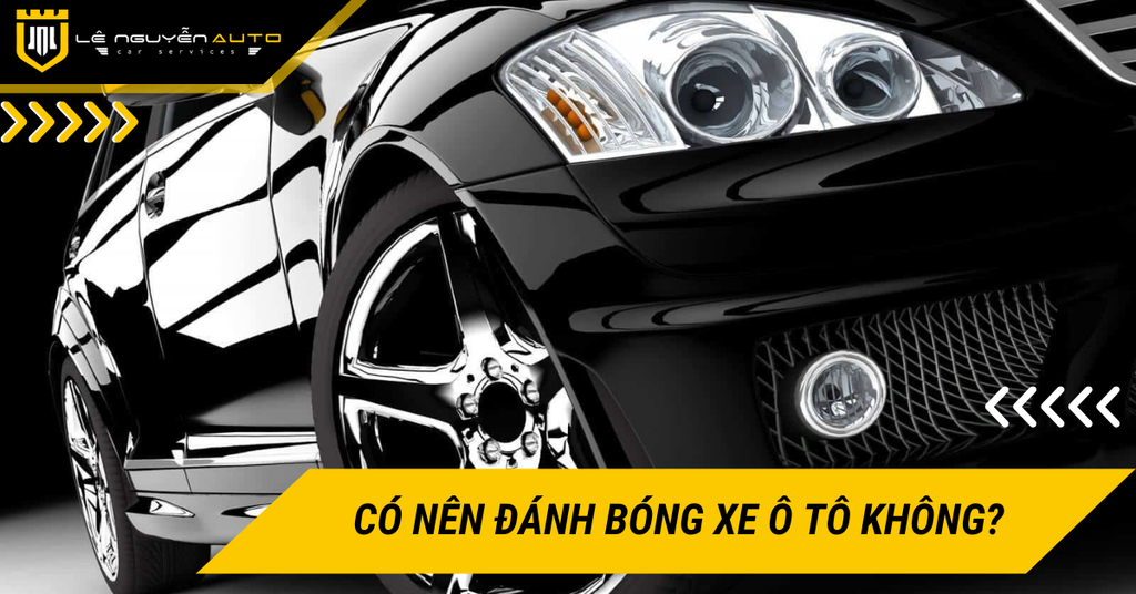 Có nên đánh bóng xe ô tô không? Phân tích theo từng tình trạng sơn thực tế