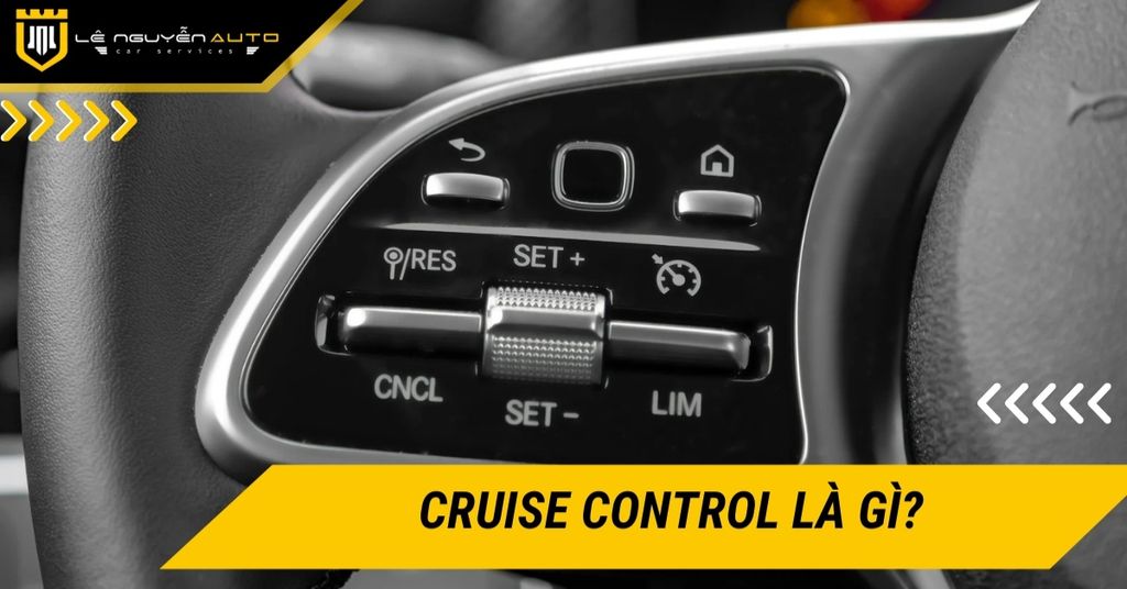 Cruise Control là gì? Hướng dẫn sử dụng và các lưu ý an toàn