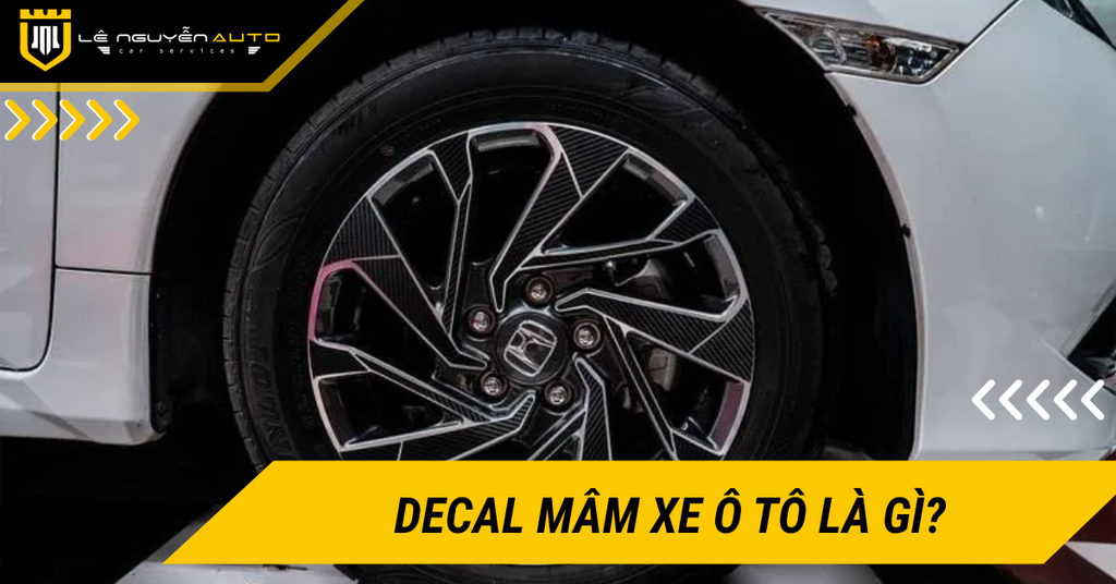 Decal mâm xe ô tô là gì? Có mấy loại phổ biến và ưu nhược điểm