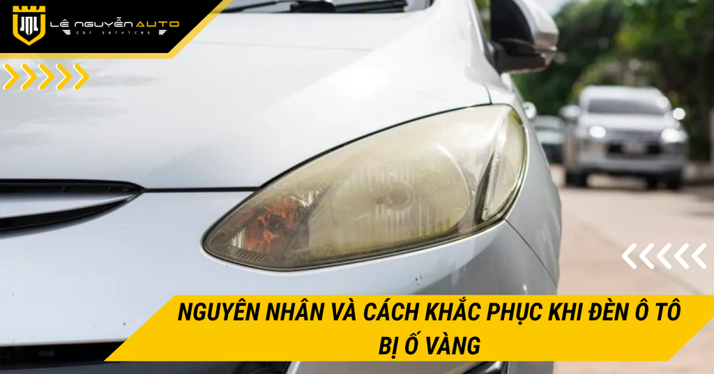 Nguyên nhân và cách khắc phục khi đèn ô tô bị ố vàng
