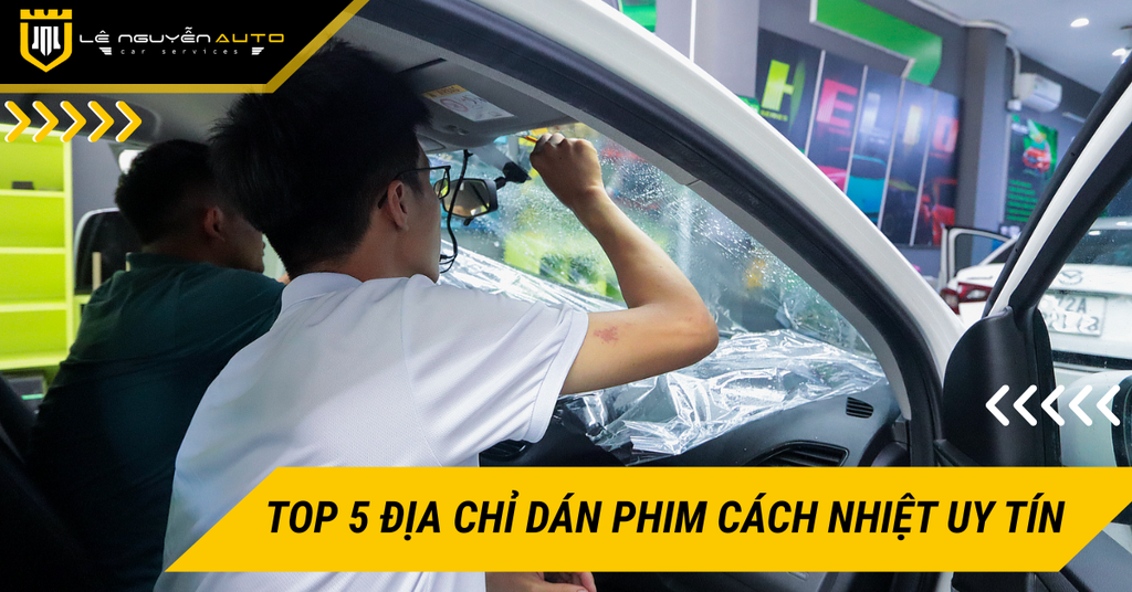 Top 5 địa chỉ dán phim cách nhiệt uy tín, tốt nhất tại TP HCM