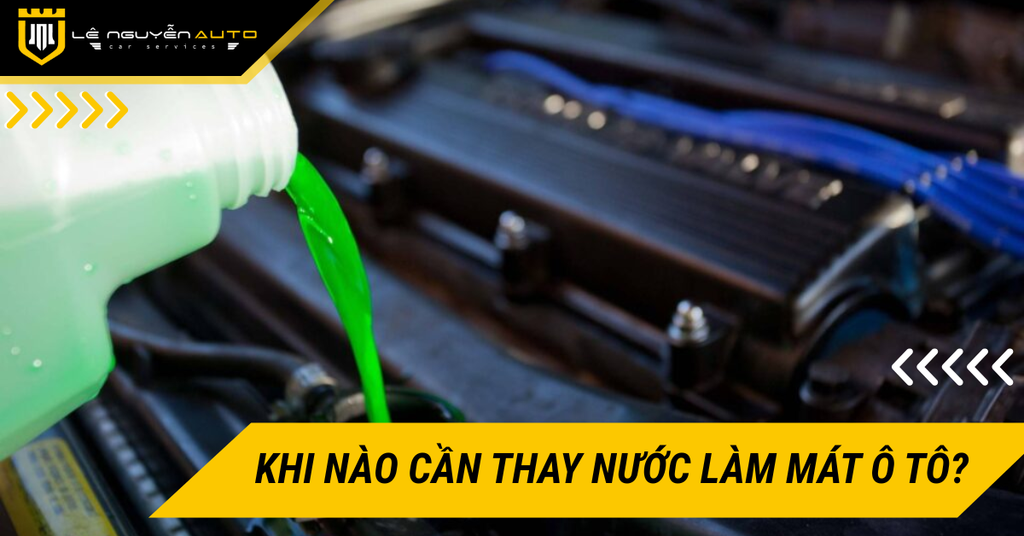Khi nào thay nước làm mát ô tô? Cách kiểm tra và thực hiện
