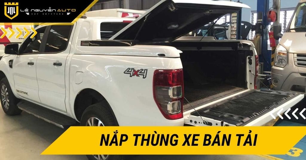 Nắp thùng xe bán tải: Nên chọn loại nào phù hợp nhu cầu?