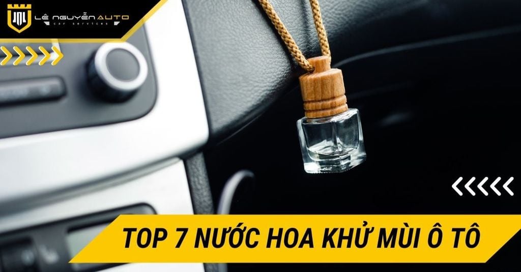 Top 7 Nước hoa khử mùi ô tô đáng trải nghiệm trong 2025
