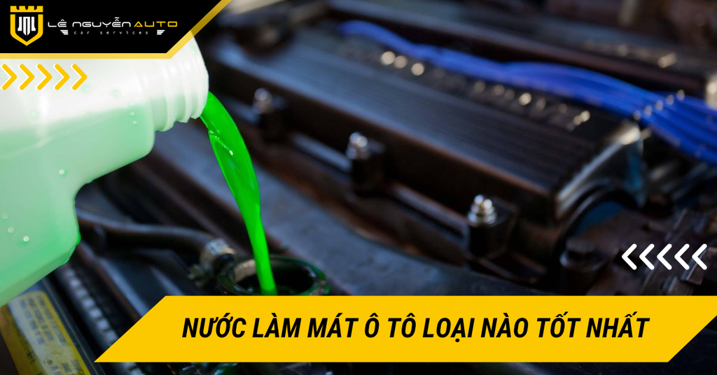 Nước làm mát ô tô loại nào tốt nhất? Tiêu chí lựa chọn phù hợp