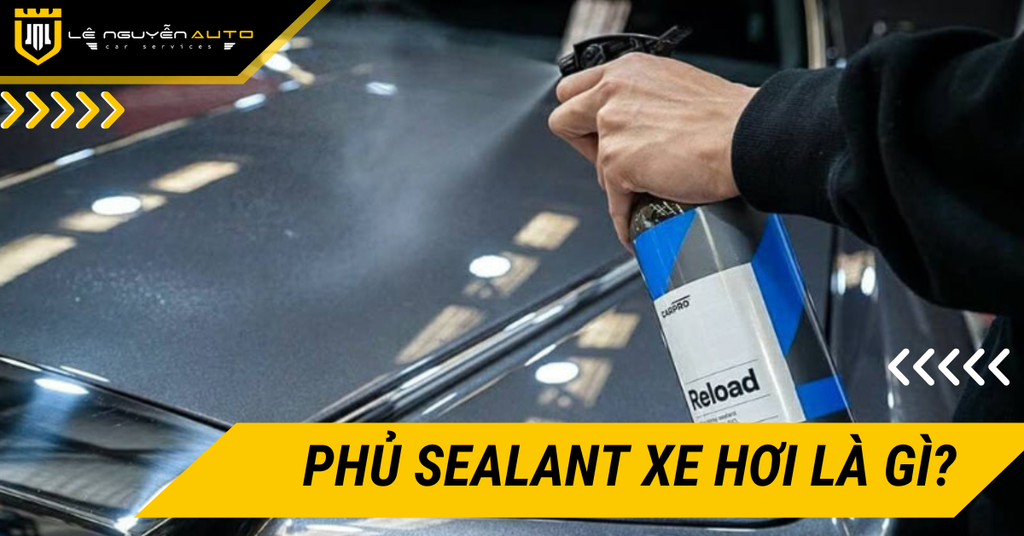 Phủ Sealant xe hơi là gì? Giải pháp bảo vệ sơn xe bền đẹp
