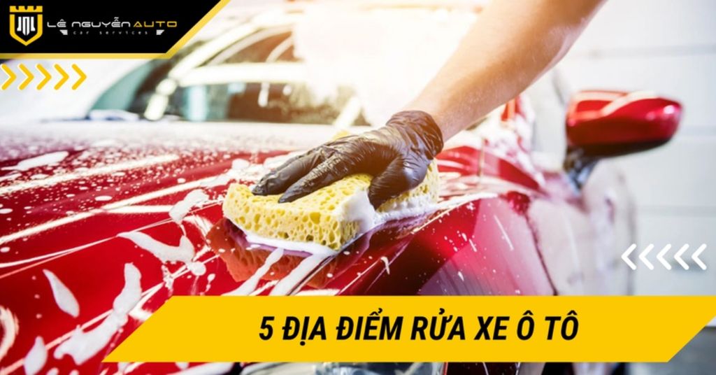 5 Địa điểm rửa xe ô tô chất lượng ở TPHCM bạn không thể bỏ qua