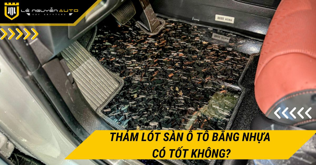 Thảm lót sàn ô tô bằng nhựa có thực sự tốt hơn các loại khác không?