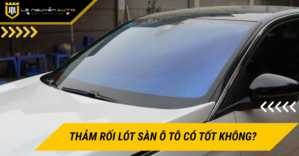 Thảm rối lót sàn ô tô có thực sự tốt không và khi nào nên dùng?