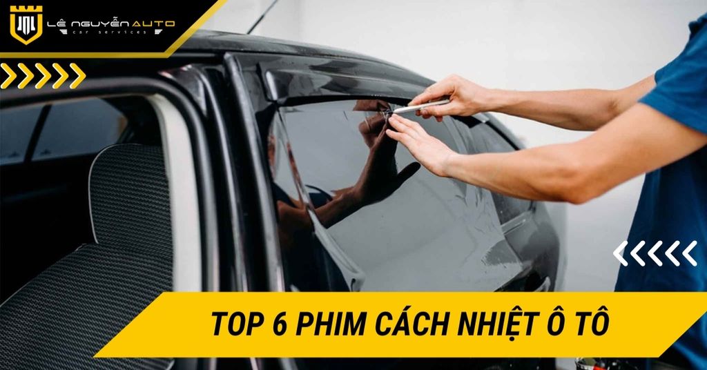 Top 6 Phim cách nhiệt ô tô, xe hơi tốt và chất lượng