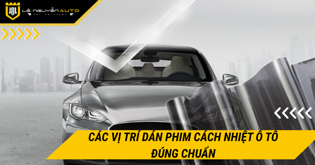 Các vị trí dán phim cách nhiệt ô tô đúng chuẩn, hiệu quả nhất