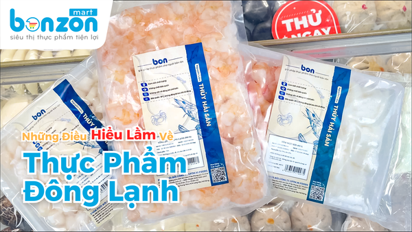 NHỮNG LẦM TƯỞNG VỀ THỰC PHẨM ĐÔNG LẠNH