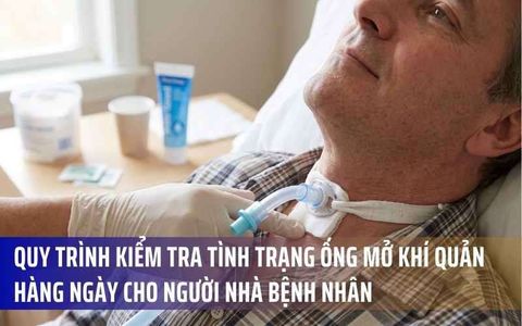 Quy trình kiểm tra tình trạng ống mở khí quản hàng ngày cho người nhà bệnh nhân