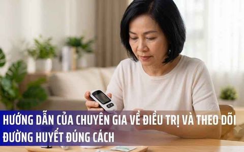 Hướng Dẫn Của Chuyên Gia Về Điều Trị Và Theo Dõi Đường Huyết Đúng Cách
