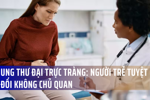 Ung thư đại trực tràng không còn là bệnh của người lớn tuổi, khuyến cáo từ bác sĩ Bệnh viện Việt Đức