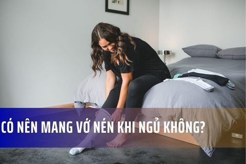 Có nên mang vớ nén khi ngủ không?