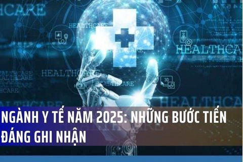 Ngành Y tế năm 2025: Những bước tiến đáng ghi nhận