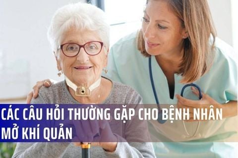 CÁC CÂU HỎI THƯỜNG GẶP CHO BỆNH NHÂN MỞ KHÍ QUẢN