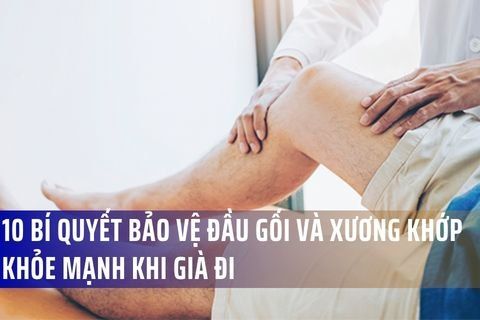 10 Bí quyết bảo vệ đầu gối và xương khớp khỏe mạnh khi già đi