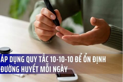 Áp dụng quy tắc 10-10-10 để ổn định đường huyết mỗi ngày
