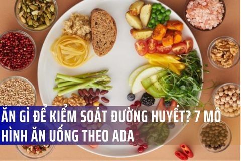 Ăn Gì Để Kiểm Soát Đường Huyết? 7 Mô Hình Ăn Uống Theo ADA