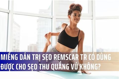 Miếng dán trị sẹo Remscar TR có dùng được cho sẹo thu quầng vú không?