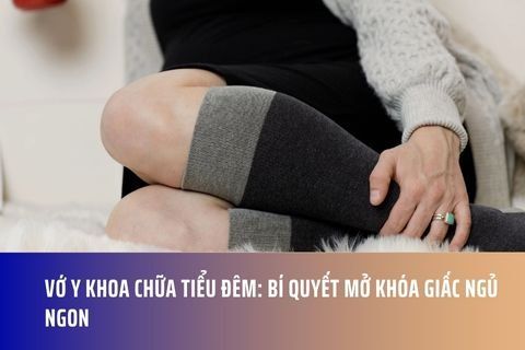 Vớ Y Khoa Chữa Tiểu Đêm: Bí Quyết Mở Khóa Giấc Ngủ Ngon