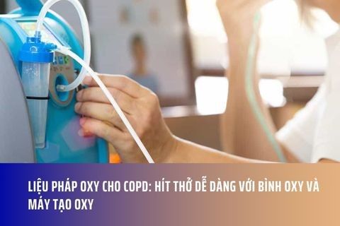 Liệu Pháp Oxy Cho COPD: Hít Thở Dễ Dàng Với Bình Oxy và Máy Tạo Oxy