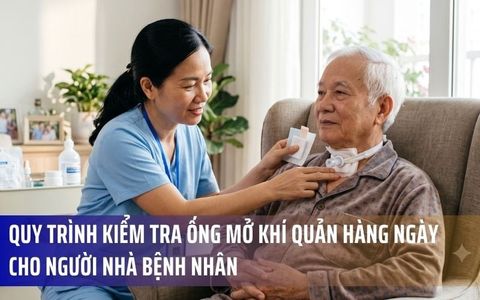 Quy Trình Kiểm Tra Ống Mở Khí Quản Hàng Ngày Cho Người Nhà Bệnh Nhân