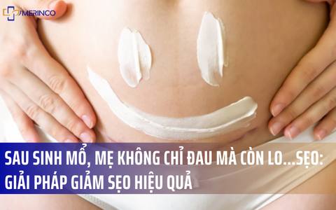 Sau Sinh Mổ, Mẹ Không Chỉ Đau Mà Còn Lo…Sẹo: Giải Pháp Giảm Sẹo Hiệu Quả