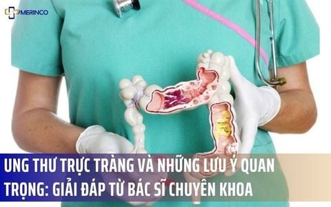 Ung thư trực tràng và những lưu ý quan trọng: Giải đáp từ bác sĩ Chuyên khoa