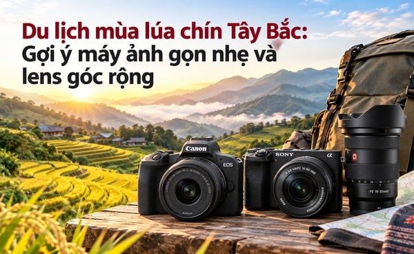 Du lịch mùa lúa chín Tây Bắc: Gợi ý máy ảnh gọn nhẹ và lens góc rộng