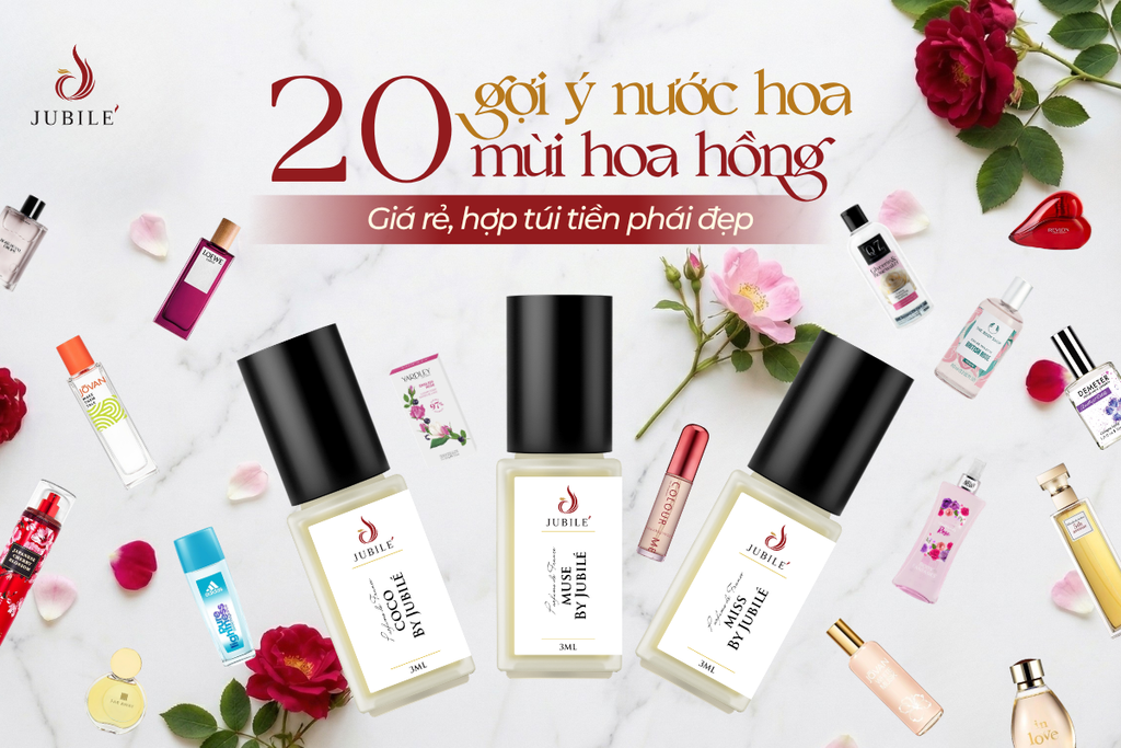 20 gợi ý nước hoa mùi hoa hồng giá rẻ, hợp túi tiền phái đẹp