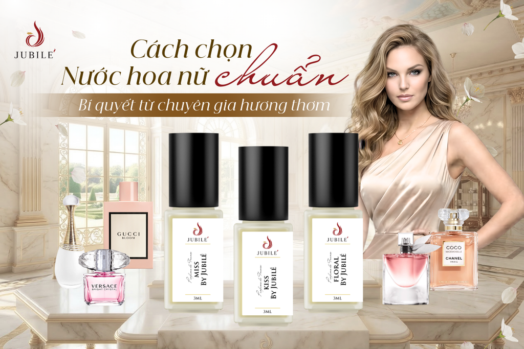 Cách chọn nước hoa nữ chuẩn: Bí quyết từ chuyên gia hương thơm