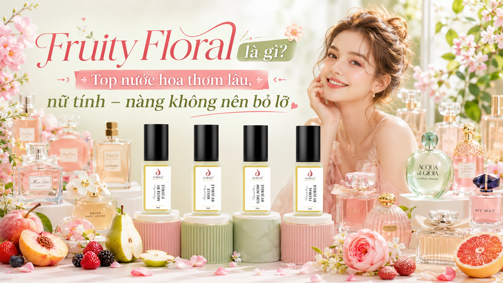 Fruity Floral là gì? Top nước hoa thơm lâu nàng không nên bỏ lỡ