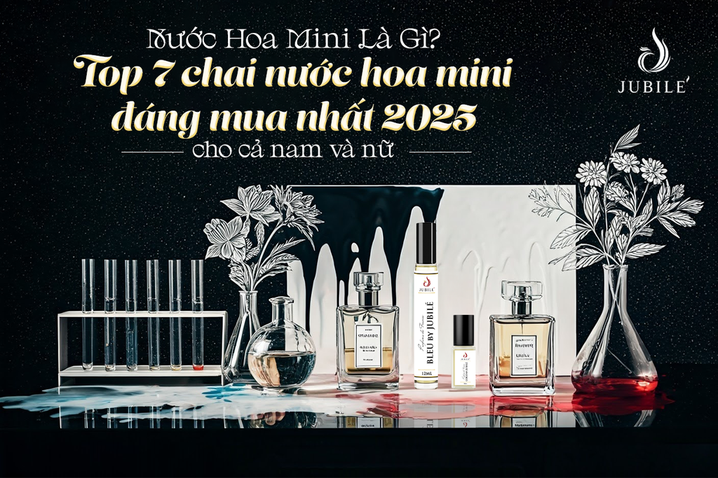 Nước hoa mini là gì? Top 7 chai nước hoa chính hãng cho cả nam và nữ