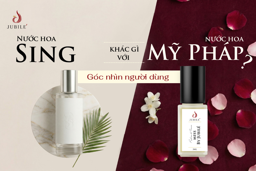 Nước hoa Sing khác gì với nước hoa Mỹ Pháp? Góc nhìn người dùng