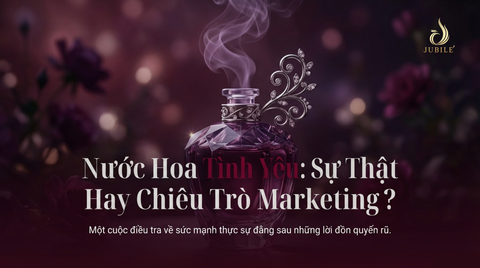 Có nên tin vào nước hoa tình yêu? Chuyên gia phân tích thực hư