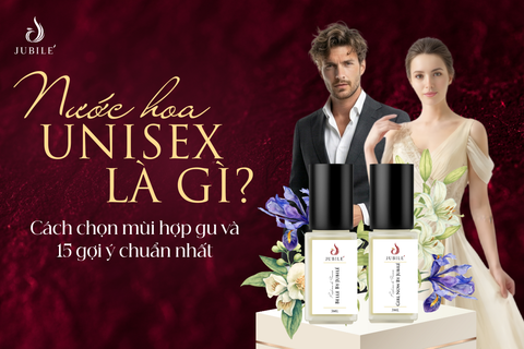 Nước hoa unisex là gì? Cách chọn mùi hợp gu và 15 gợi ý chuẩn nhất