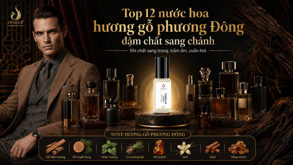 Top 12 nước hoa hương gỗ phương Đông đậm chất sang chảnh