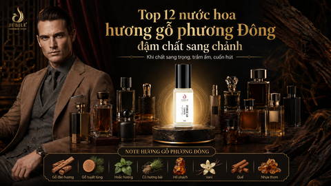 Top 12 nước hoa hương gỗ phương Đông đậm chất sang chảnh