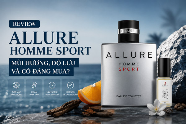 Review Nước Hoa Allure Homme Sport: Mùi Hương, Độ Lưu Và Có Đáng Mua?