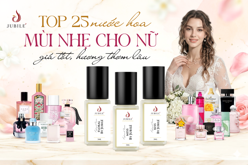 Top 25 nước hoa mùi nhẹ cho nữ giá tốt, hương thơm lâu phai